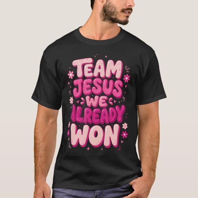 Team Jesus We Already T-Shirt (Front)