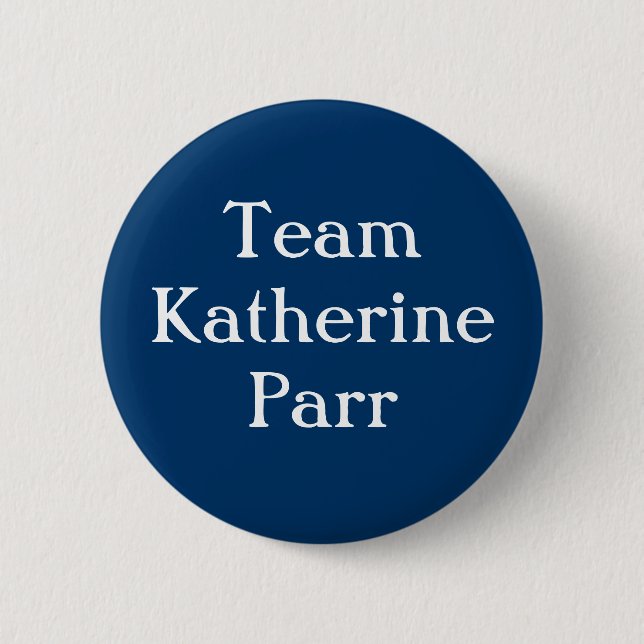 Team Katherine Parr 6 Cm Round Badge (Front)