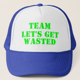 Team Let's Get Wasted Trucker Hat