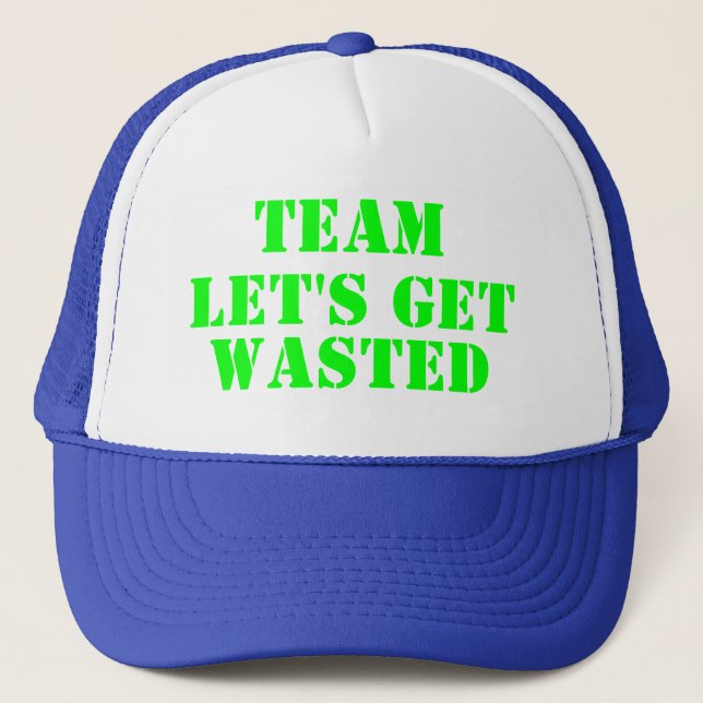 Team Let's Get Wasted Trucker Hat (Front)