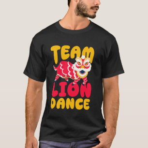Team Lion Dance Chinese New Year Lunar Celebration T-Shirt