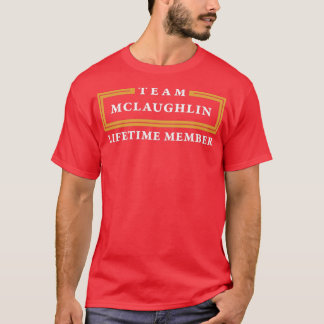 Team Mclaughlin Lifetime Member Surname  T-Shirt