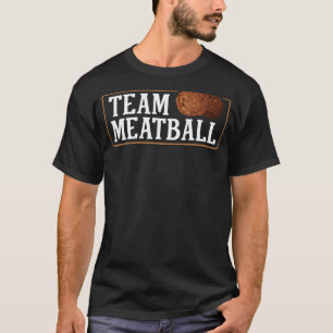Team Meatball Italian Food Maker T-Shirt