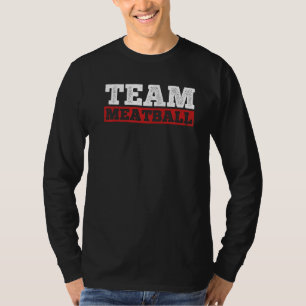 Team Meatball Meatball Maker Chef Food T-Shirt