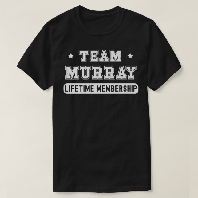Team Murray Lifetime Membership Funny Family Last  T-Shirt (Design Front)