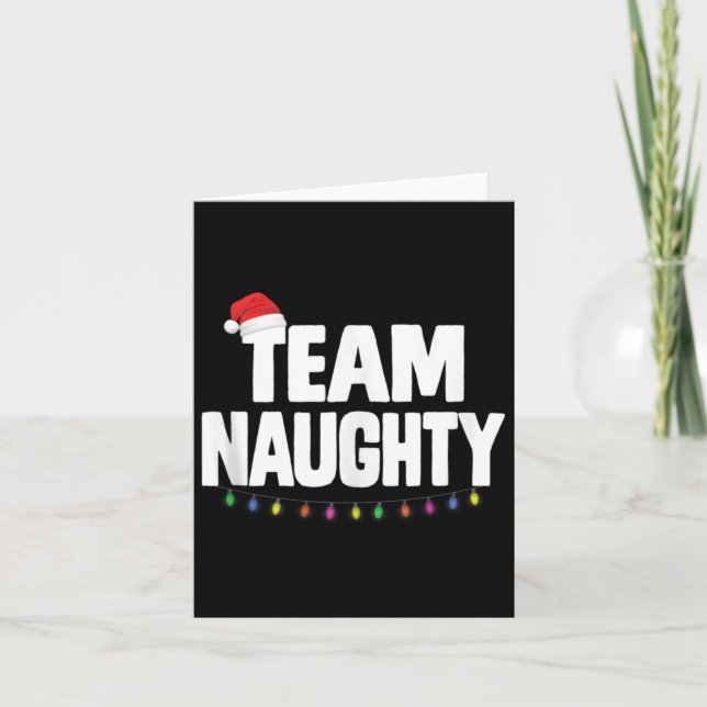 Team Naughty Funny Christmas Naughty Or Nice List  Card (Front)