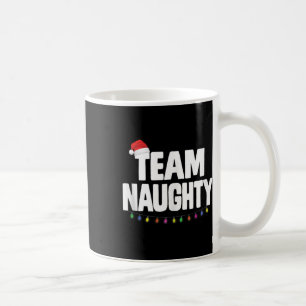 Team Naughty Funny Christmas Naughty Or Nice List  Coffee Mug