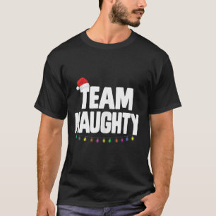Team Naughty Funny Christmas Naughty Or Nice List T-Shirt