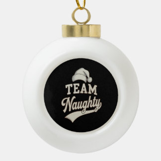 Team Naughty Santa Christmas Xmas Matching Family Ceramic Ball Christmas Ornament