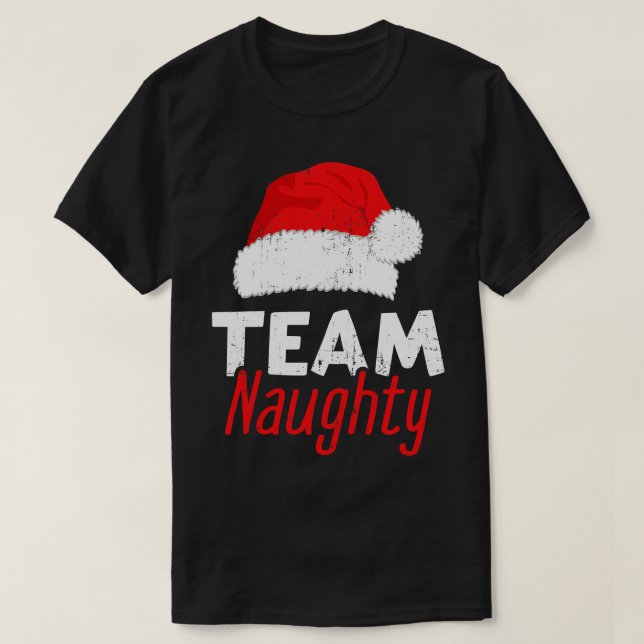 Team naughty with santa claus hat for funny christ T-Shirt (Design Front)
