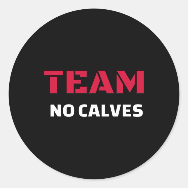 Team No Calves - Bodybuilding Fitness Meme Gift  Classic Round Sticker (Front)