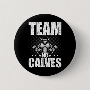 Team No Calves Bodybuilding Weightlifting Workout 6 Cm Round Badge