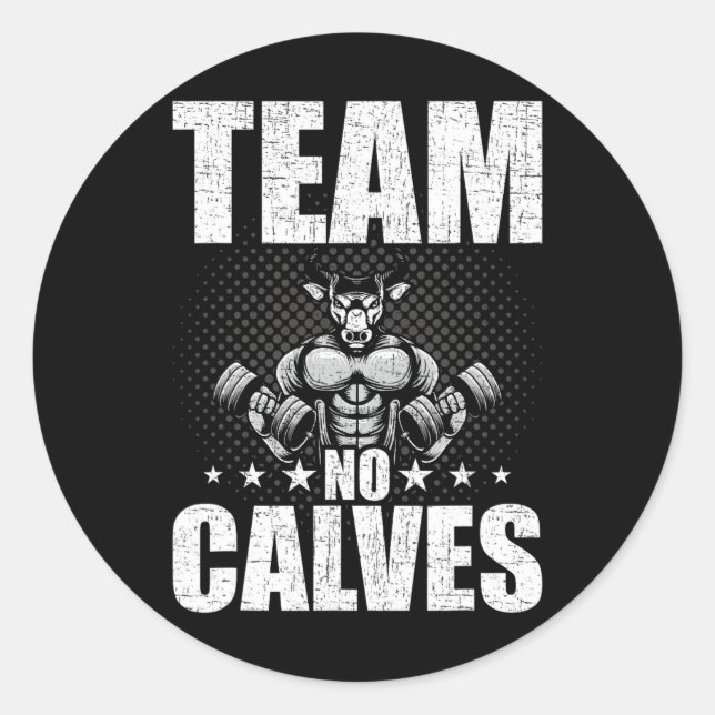 Team No Calves Bodybuilding Weightlifting Workout  Classic Round Sticker (Front)