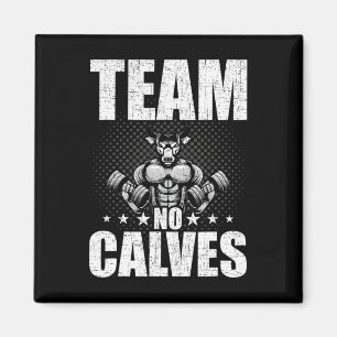 Team No Calves Bodybuilding Weightlifting Workout Magnet