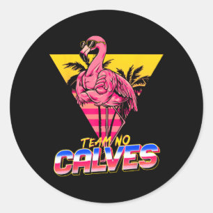 Team No Calves Flamingo Gym Weightlifting Bodybuil Classic Round Sticker
