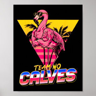 Team No Calves Flamingo Gym Weightlifting Bodybuil Poster
