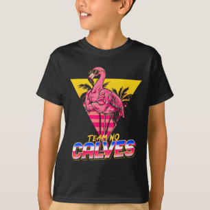 Team No Calves Flamingo Gym Weightlifting Bodybuil T-Shirt