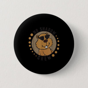 Team No Shadow Crew Groundhog Day 2024 6 Cm Round Badge