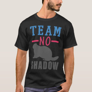 Team No Shadow Funny Groundhog Day Spring Winter T-Shirt