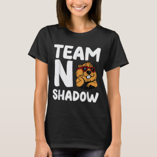 Team No Shadow Groundhog Day _1 T-Shirt