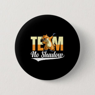 Team No Shadow Groundhog Day For Women Men Kids _1 6 Cm Round Badge