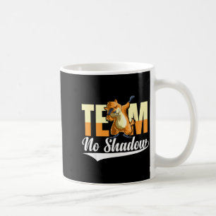 Team No Shadow Groundhog Day For Women Men Kids _1 Coffee Mug