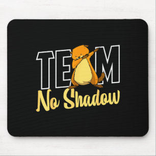 Team No Shadow Groundhog Day For Women Men Kids Mouse Mat