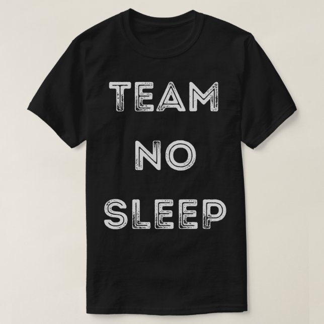 Team No Sleep 1 T-Shirt (Design Front)