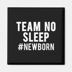 Team No Sleep Funny New Mom Mother New Born Gift T Magnet