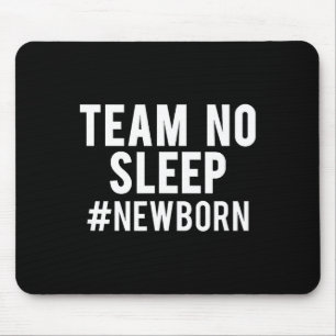 Team No Sleep Funny New Mom Mother New Born Gift T Mouse Mat