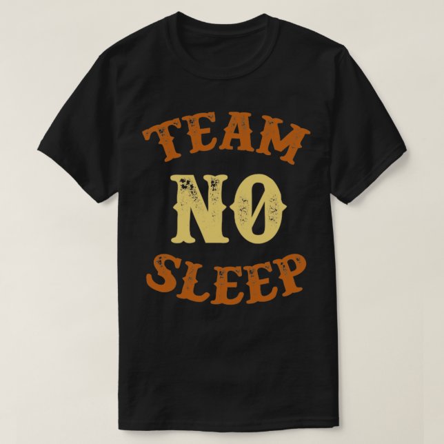 Team No Sleep Vintage Retro Text T-Shirt (Design Front)
