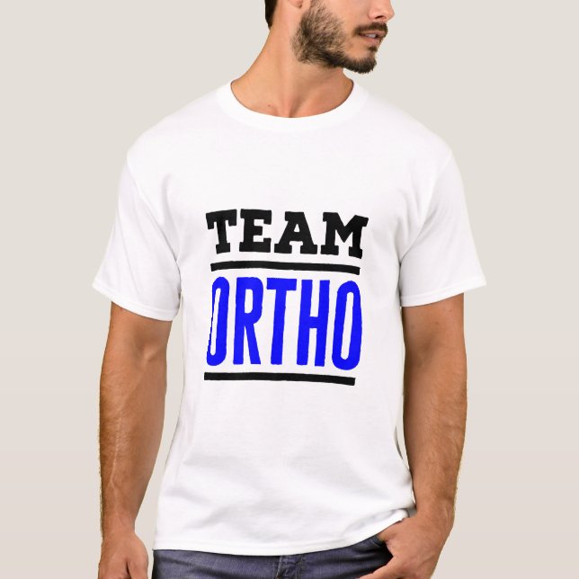 Team Ortho Orthopaedic Orthopaedic Nurse Doctor T-Shirt (Front)