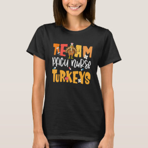 Team PACU Nurse Turkeys - Turkey Post Anaesthesia  T-Shirt