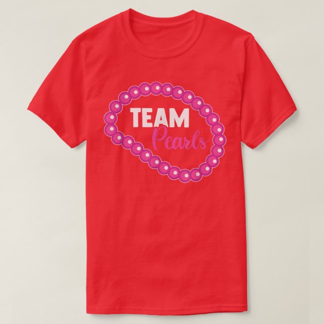 Team Pearls Funny Female Baby Announcement Gender  T-Shirt (Design Front)