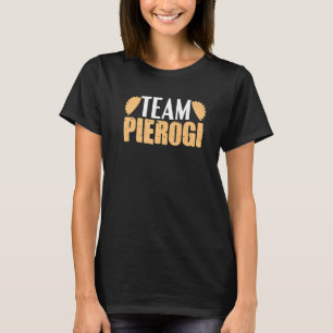 Team Pierogi Pierogis Poland Pole Polish Dumpling T-Shirt