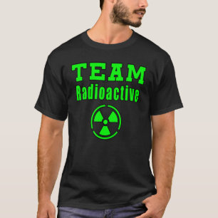Team Radioactive Sign Symbol Nuclear T-Shirt