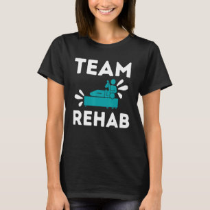 Team Rehab Physical Therapist Pt Therapy Recovery T-Shirt