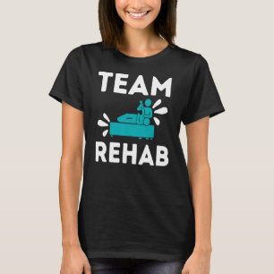 Team Rehab Physical Therapist Pt Therapy Recovery T-Shirt