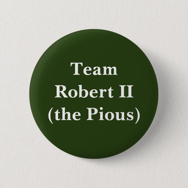 Team Robert II (the Pious) 6 Cm Round Badge (Front)