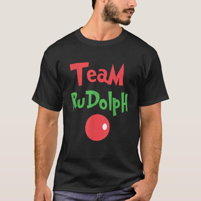 Team Rudolph Rudolph the red nose reindeer   T-Shirt (Front)