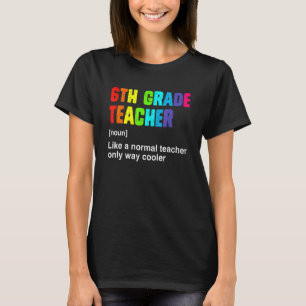 Team Sixth Grade Teacher Definition Hello 6th Gra T-Shirt