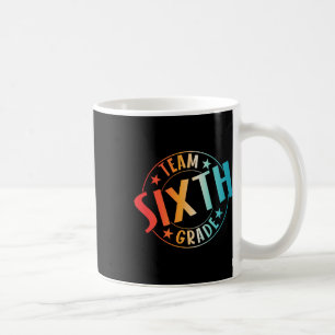 Team Sixth Grade Teacher Student Ck To School 6th Coffee Mug
