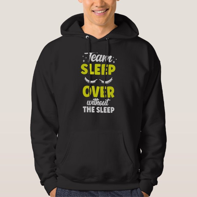 Team Sleepover Without The Sleep Overnight Cute Pa Hoodie (Front)
