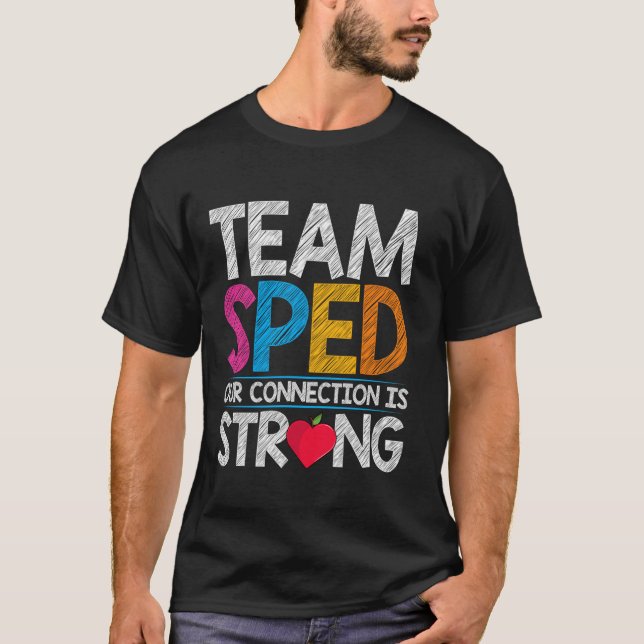 Team SPED Our Connection Is Strong Special Educati T-Shirt (Front)