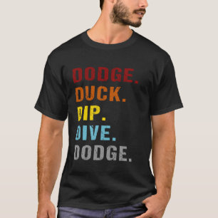 Team Sport Dodge Duck Dip Dive Funny Dodgeball T-Shirt