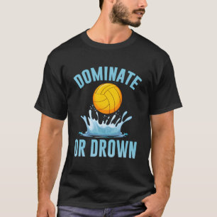 Team Sport Dominate Or Drown Water Polo Men
