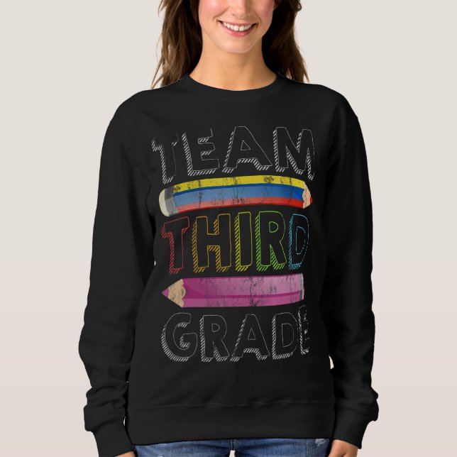 Team Third Grade For Teacher Student Back To Schoo Sweatshirt (Front)