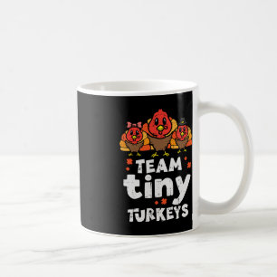 Team Tiny Turkeys Cute Thanksgiving Day Nicu Nurse Coffee Mug