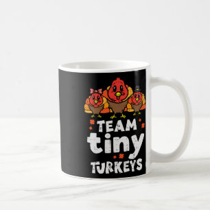 Team Tiny Turkeys Cute Thanksgiving Day Nicu Nurse Coffee Mug