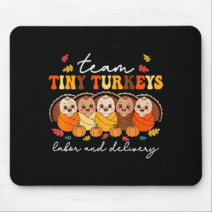 Team Tiny Turkeys Labor And Delivery Nurse Thanksg Mouse Mat